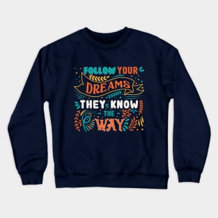 Fallow your dreams Crewneck Sweatshirt